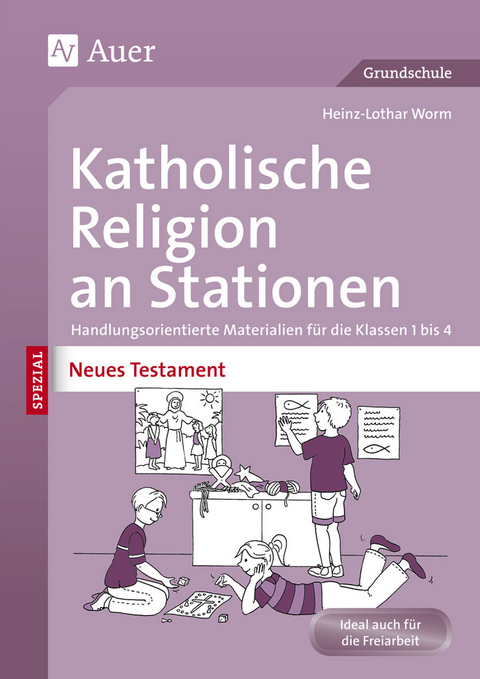 Katholische Religion an Stationen Neues Testament - Heinz-Lothar Worm