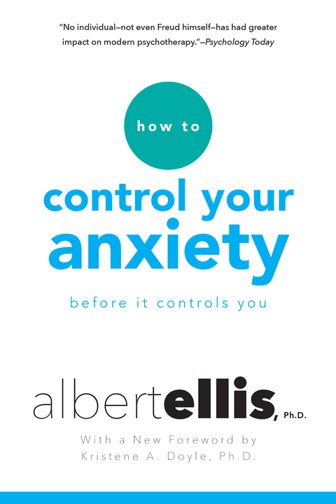 How To Control Your Anxiety Before It Controls You -  Albert Ellis