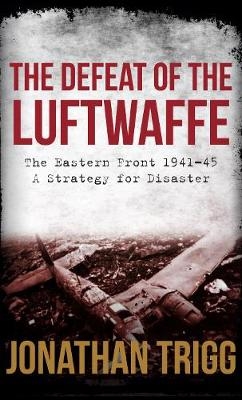 Defeat of the Luftwaffe -  Jonathan Trigg