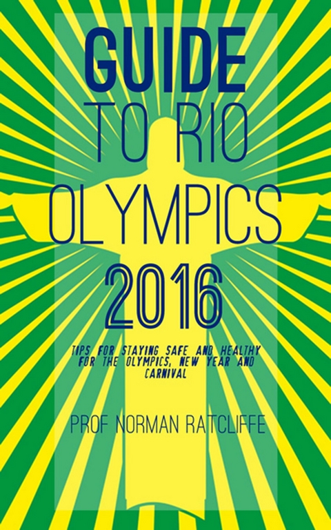 Guide to Rio Olympics 2016 - Prof. Norman Ratcliffe