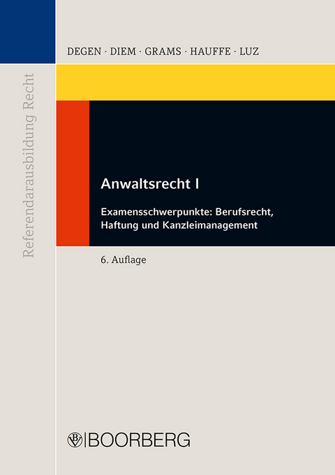 Anwaltsrecht I - Thomas A. Degen, Frank E. R. Diem, Holger Grams, Ingo Hauffe, Heidi Luz