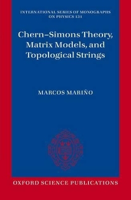 Chern-Simons Theory, Matrix Models, and Topological Strings - Marcos Marino