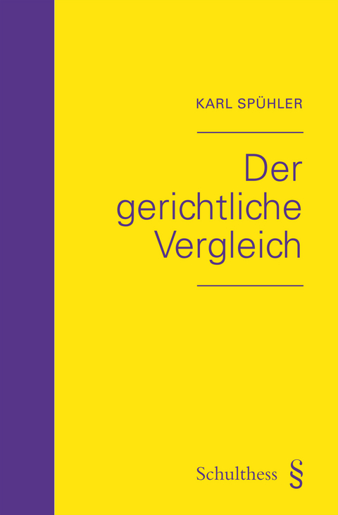 Der gerichtliche Vergleich - Karl Spühler