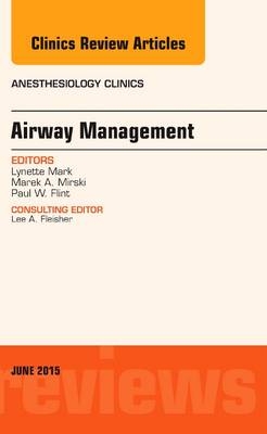 Airway Management, An Issue of Anesthesiology Clinics - Lynette Mark