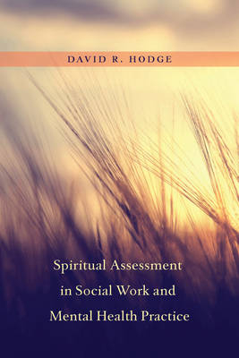 Spiritual Assessment in Social Work and Mental Health Practice - David R. Hodge