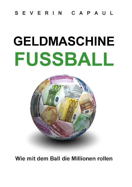 Geldmaschine Fussball - Severin Capaul