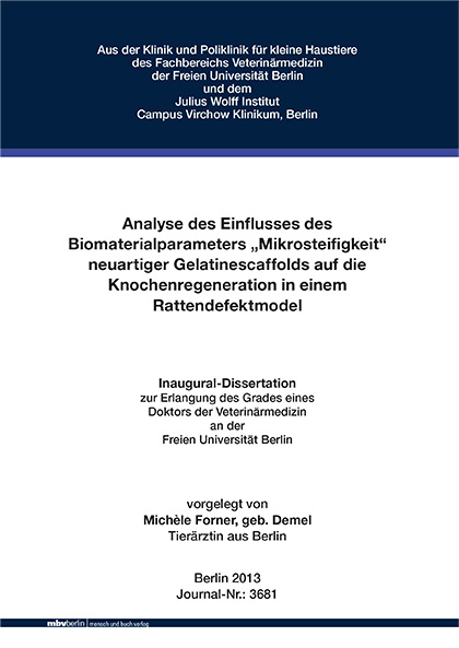 Analyse des Einflusses des Biomaterialparameters „Mikrosteifigkeit“ neuartiger Gelatinescaffolds auf die Knochenregeneration in einem Rattendefektmodel - Michèle Forner