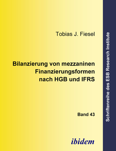 Bilanzierung von mezzaninen Finanzierungsformen nach HGB und IFRS - Tobias Fiesel