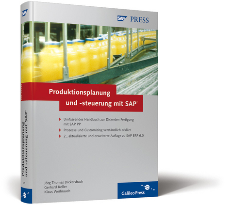 Produktionsplanung und -steuerung mit SAP - Jörg Th Dickersbach, Gerhard Keller, Klaus Weihrauch