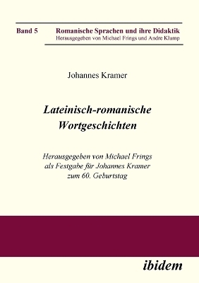 Lateinisch-romanische Wortgeschichten - Johannes Kramer