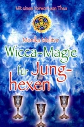 Wicca-Magie für Junghexen - Monika Molitor