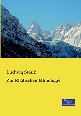 Zur RhÃ¤tischen Ethnologie - Ludwig Steub