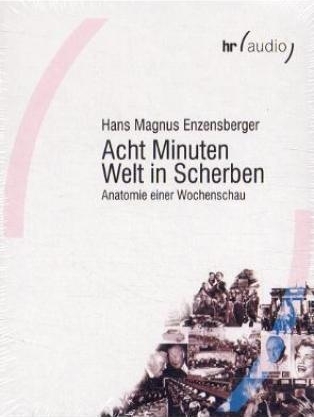 Expeditionen ins Wirtschaftswunderland - Die Fünfziger Jahre im Radio: Acht Minuten Welt in Scherben - Hans M Enzensberger