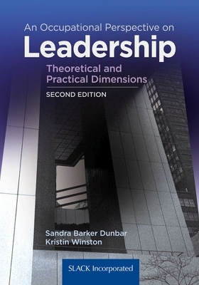 An Occupational Perspective on Leadership - Sandra Barker Dunbar, Kristin Winston