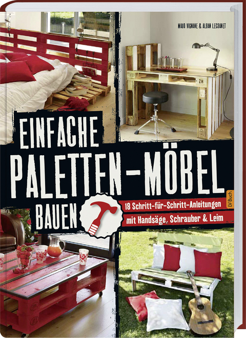 Einfache Paletten-Möbel bauen - Maud Vignane, Alban Lecoanet