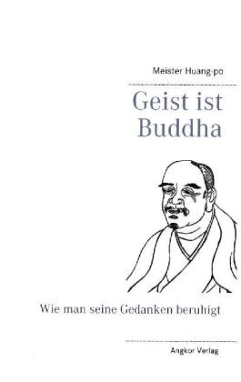 Geist ist Buddha: Die Lehren des Zen-Meisters Huang-po -  Huang-po