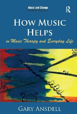 How Music Helps in Music Therapy and Everyday Life - Gary Ansdell