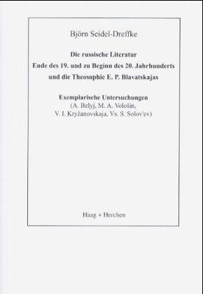 Die russische Literatur Ende des 19. und zu Beginn des 20. Jahrhunderts und die Theosophie E. P. Blavatskajas - Björn Seidel-Dreffke