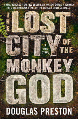 Lost City of the Monkey God -  Douglas Preston