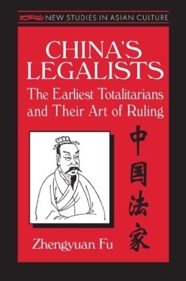 China's Legalists: The Early Totalitarians - Zhengyuan Fu