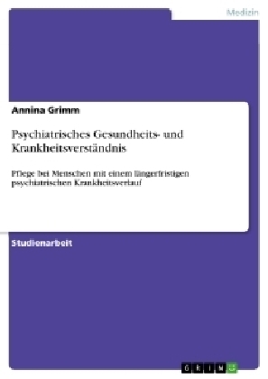 Psychiatrisches Gesundheits- und KrankheitsverstÃ¤ndnis - Annina Grimm