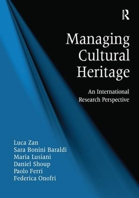 Managing Cultural Heritage - Luca Zan, Sara Bonini Baraldi, Maria Lusiani, Daniel Shoup, Paolo Ferri