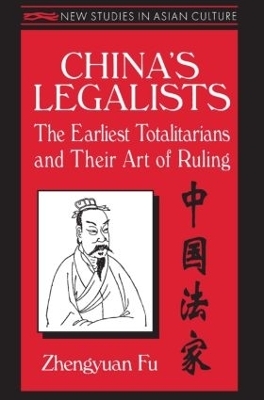 China's Legalists: The Early Totalitarians - Zhengyuan Fu