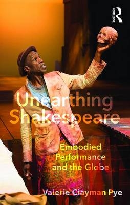 Unearthing Shakespeare -  Valerie Clayman Pye