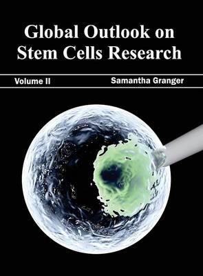 Global Outlook on Stem Cells Research: Volume II - 