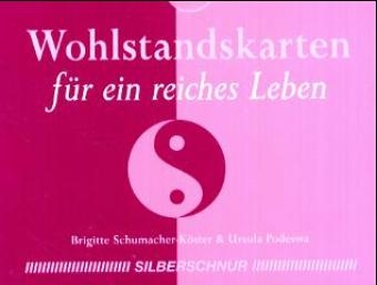 Wohlstandskarten für ein reiches Leben - Ursula Podeswa, Brigitte Schumacher-Köster