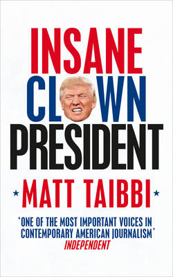 Insane Clown President -  Matt Taibbi