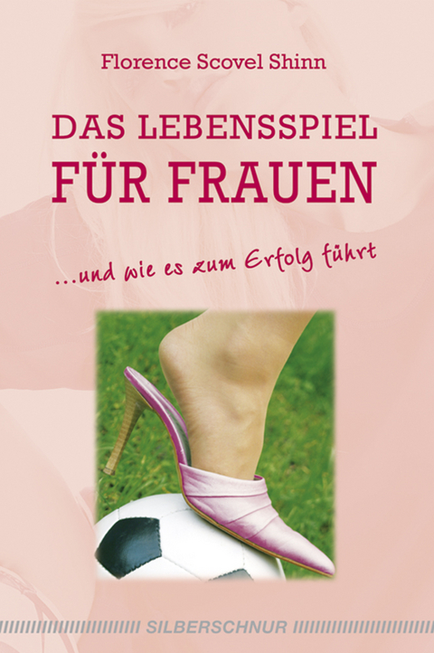 Das Lebensspiel für Frauen - Florence Scovel Shinn