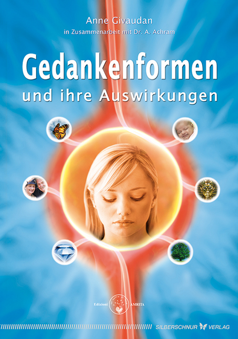 Gedankenformen und ihre Auswirkungen - Anne Givaudan