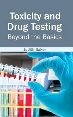 Toxicity and Drug Testing: Beyond the Basics - 