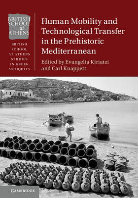 Human Mobility and Technological Transfer in the Prehistoric Mediterranean - 