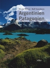 Argentinien und Patagonien - Nicole Trötzer, Ralf Gantzhorn