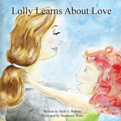 Lolly Learns About Love - Beth S Wilson