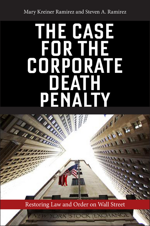 The Case for the Corporate Death Penalty - Mary Kreiner Ramirez, Steven A. Ramirez