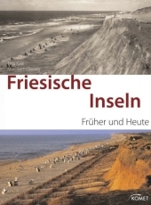 Friesische Inseln früher und heute - Tina Kaie, Mareike Ludewig