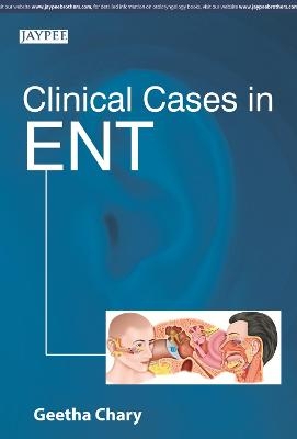 Clinical Cases in ENT - Geetha Chary