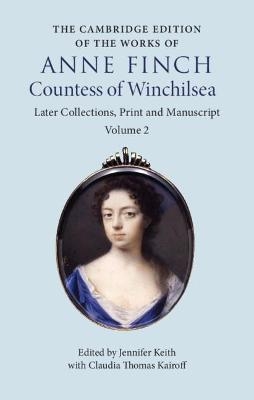 The Cambridge Edition of the Works of Anne Finch, Countess of Winchilsea - Anne Finch