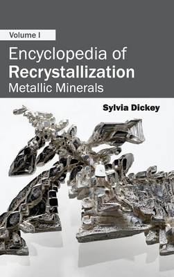 Encyclopedia of Recrystallization: Volume I (Metallic Minerals) - 