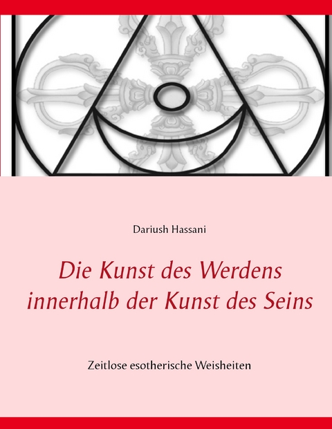 Die Kunst des Werdens innerhalb der Kunst des Seins - Dariush Hassani