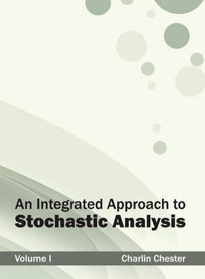 Integrated Approach to Stochastic Analysis: Volume I - 