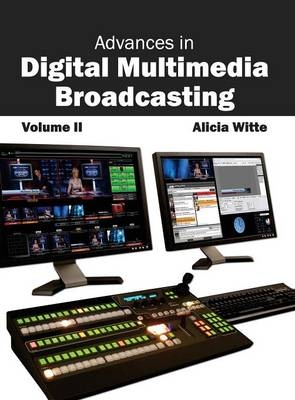 Advances in Digital Multimedia Broadcasting: Volume II - 