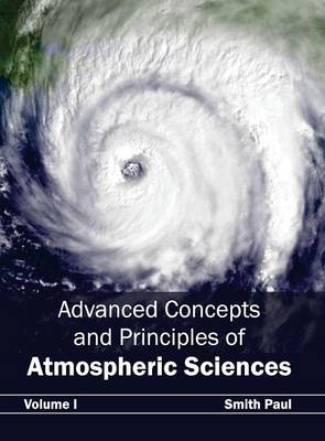 Advanced Concepts and Principles of Atmospheric Sciences: Volume I - 