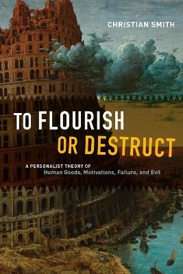 To Flourish or Destruct - Christian Smith