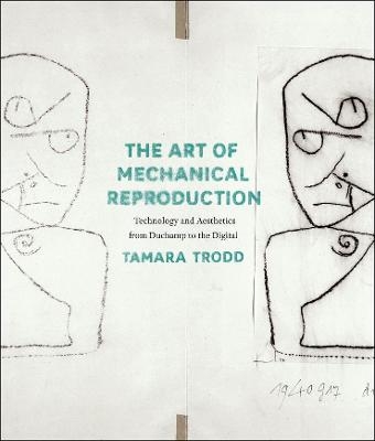 The Art of Mechanical Reproduction - Tamara Trodd