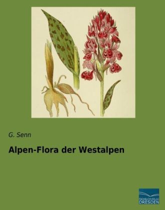 Alpen-Flora der Westalpen - G. Senn