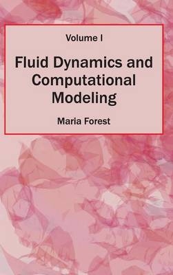 Fluid Dynamics and Computational Modeling: Volume I - 